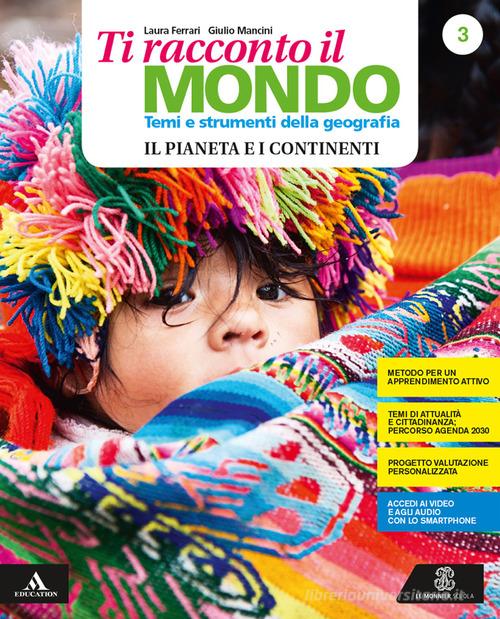 Ti racconto il mondo. Temi e strumenti della geografia. Ediz. green. Percorsi per l'apprendimento personalizzato e l'esame di Stato. Per la Scuola media. Con e-book. vol.3 edito da Le Monnier