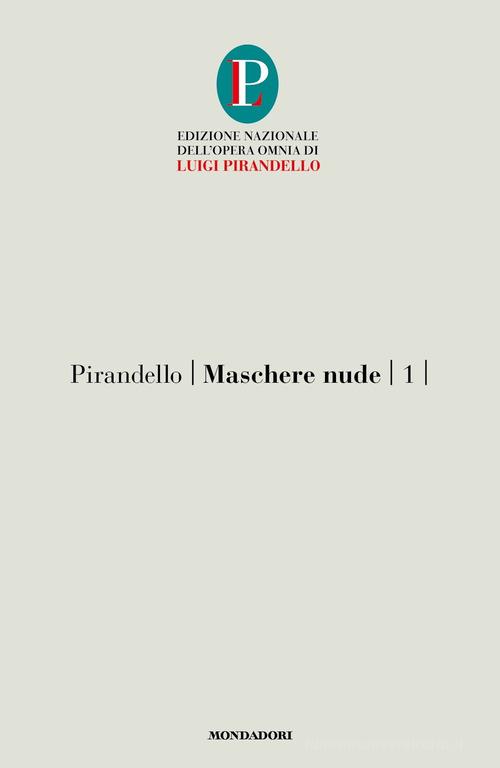 Maschere nude vol.1 di Luigi Pirandello edito da Mondadori
