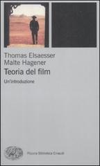 Teoria del film. Un'introduzione di Thomas Elsaesser, Malte Hagener edito da Einaudi