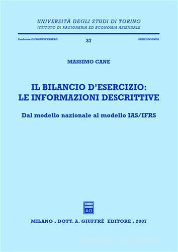 Il bilancio d'esercizio: le informazioni descrittive. Dal modello nazionale al modello IAS/IFRS di Massimo Cane edito da Giuffrè