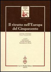 Il ritratto nell'Europa del Cinquecento. Atti del Convegno (Firenze, 7-8 novembre 2002) edito da Olschki