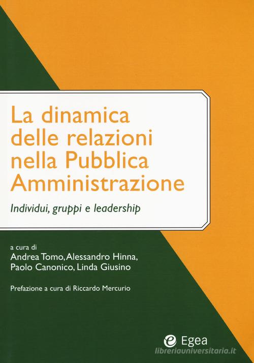 La dinamica delle relazioni nella pubblica amministrazione. Individui, gruppi e leadership edito da EGEA