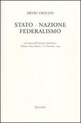 Stato nazione federalismo (rist. anast. Milano, 1945) di Silvio Trentin edito da Marsilio