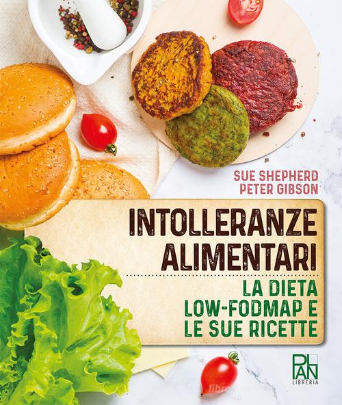 Intolleranze alimentari. La dieta Low-fodmap e le sue ricette di Peter Gibson, Sue Shepherd edito da Gallucci
