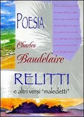 Relitti e altri versi maledetti di Charles Baudelaire edito da Demetra