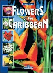 I fiori dei Caraibi. Ediz. inglese edito da Bonechi