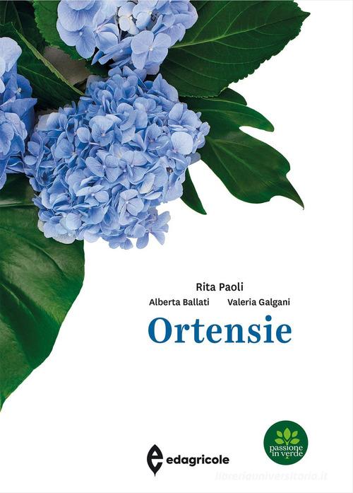 Ortensie di Rita Paoli, Alberta Ballati, Valeria Galgani edito da Edagricole