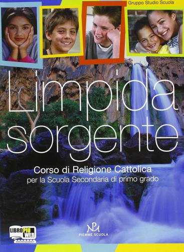 Limpida sorgente. Con Vangeli e Atti degli apostoli. Per la Scuola media di Natale Benazzi, Giovanni Balconi edito da Piemme Scuola