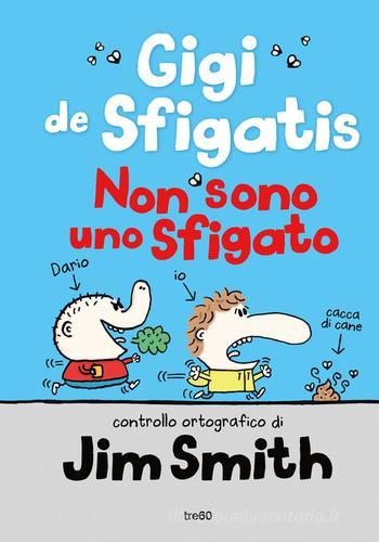 Non sono uno sfigato. Gigi de Sfigatis di Jim Smith edito da TRE60