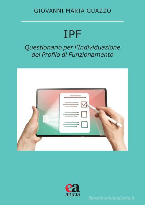 IPF. Questionario per l'Individuazione del Profilo di Funzionamento di Giovanni Maria Guazzo edito da Anicia (Roma)