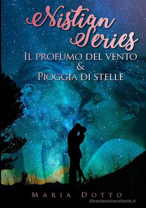 Libro Il profumo del vento-Pioggia di stelle. Nitian series di Maria Dotto Nistian series di PubMe
