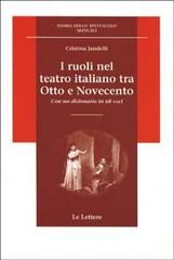 I ruoli nel teatro italiano tra Otto e Novecento. Con un dizionario in 68 voci di Cristina Jandelli edito da Le Lettere
