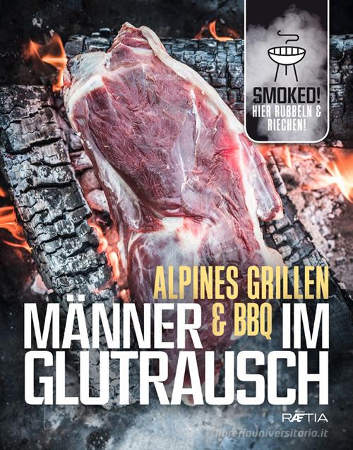 Alpines grillen manner & bbq im glutraus edito da Raetia