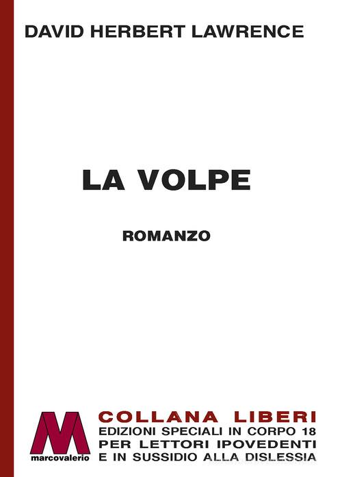Libro La volpe. Ediz. a caratteri grandi di D. H. Lawrence Liberi corpo 18. Edizioni speciali per ipovedenti di Marcovalerio