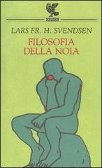 Filosofia della noia di Lars F. H. Svendsen edito da Guanda