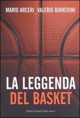La leggenda del basket di Mario Arceri, Valerio Bianchini edito da Dalai Editore