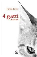 4 gatti di Ivanna Rossi edito da Consulta Librieprogetti