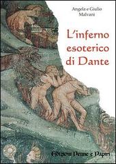 L' inferno esoterico di Dante di Angela Malvani, Giulio Malvani edito da Penne & Papiri