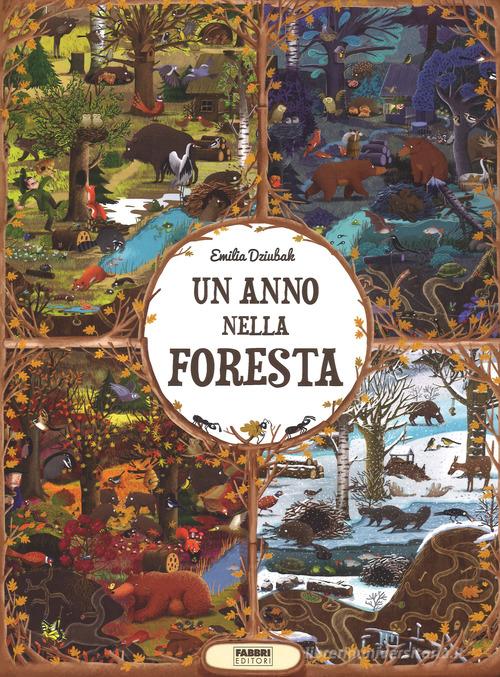Un anno nella foresta. Ediz. a colori di Emilia Dziubak edito da Fabbri