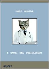 I gatti del policlinico di Saul Verona edito da CS_libri