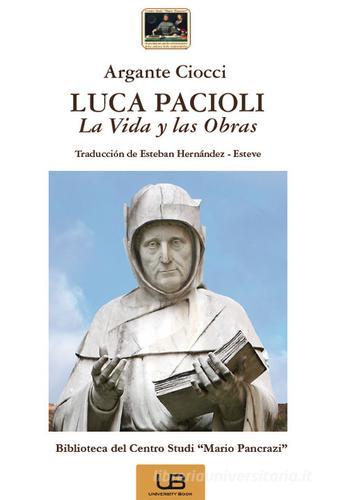 Luca Pacioli. La vida y las obras di Argante Ciocci edito da University Book