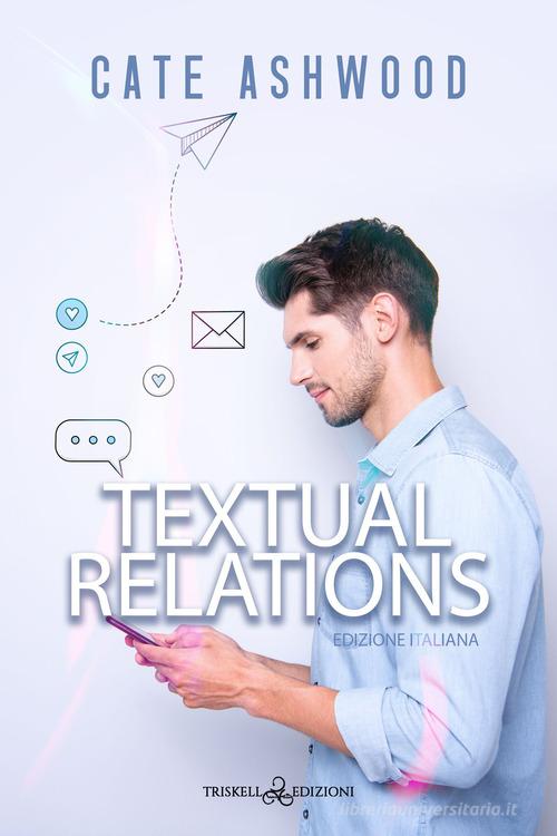 Textual relation. Ediz. italiana di Cate Ashwood edito da Triskell Edizioni