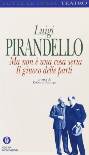 Ma non è una cosa seria-Il giuoco delle parti di Luigi Pirandello edito da Mondadori