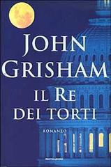 Il Re dei torti di John Grisham edito da Mondadori