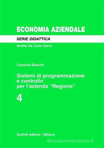 Sistemi di programmazione e controllo per l'azienda «Regione» di Carmine Bianchi edito da Giuffrè