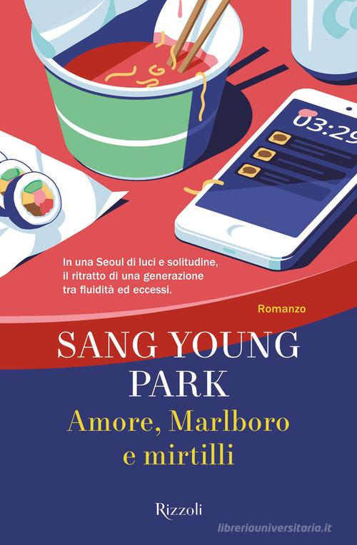 Libro Amore, Marlboro e mirtilli di Sang Young Park Varia narrativa straniera di Rizzoli
