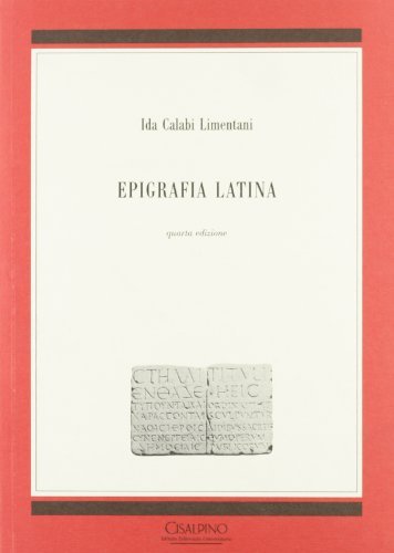 Epigrafia latina di Ida Calabi Limentani edito da Cisalpino