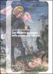 La potenza del bene. San Michele Arcangelo nella grande arte italiana. Catalogo della mostra (Mestre, 30 settembre 2008-6 gennaio 2009) edito da Marsilio