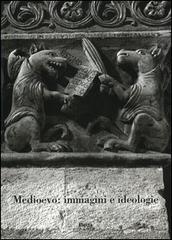 Medioevo: immagini e ideologie. Atti del Convegno internazionale di studi (Parma, 23-27 settembre 2002) edito da Mondadori Electa