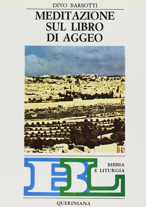 Meditazione sul libro di Aggeo di Divo Barsotti edito da Queriniana