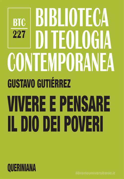 Vivere e pensare il Dio dei poveri di Gustavo Gutiérrez edito da Queriniana