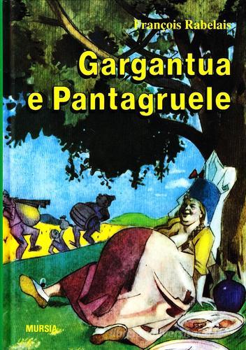 Gargantua e Pantagruele di François Rabelais edito da Ugo Mursia Editore