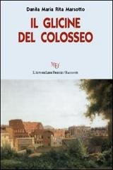 Il glicine del Colosseo di Danila M. Marsotto edito da L'Autore Libri Firenze