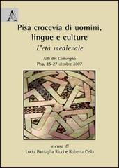 Pisa, crocevia di uomini, lingue e culture. L'età medievale. Atti del convegno (Pisa, 25-27 ottobre 2007) edito da Aracne