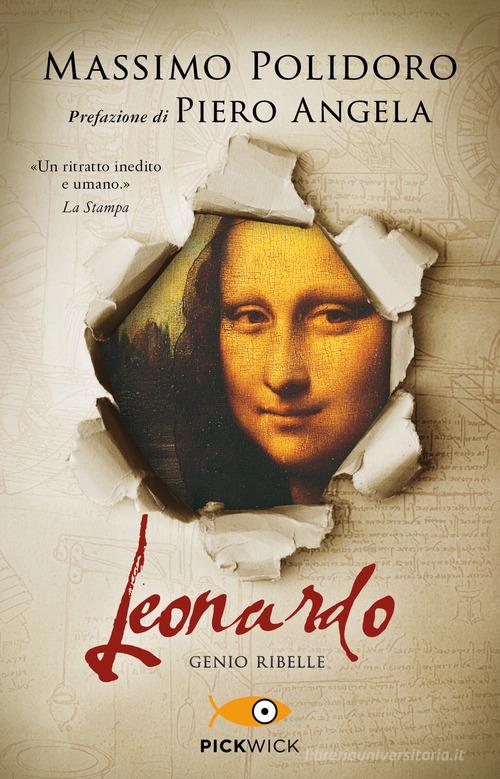 Libro Leonardo. Genio ribelle di Massimo Polidoro Pickwick di Piemme
