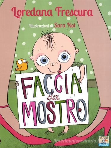 Faccia da mostro di Loredana Frescura, Sara Not edito da Piemme