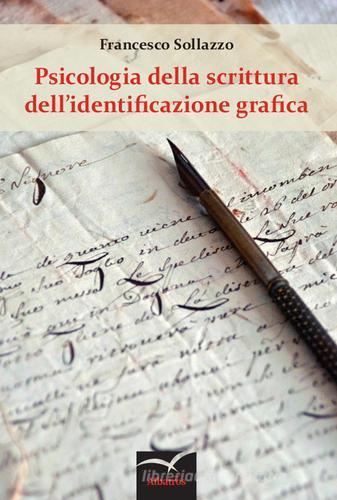 Psicologia della scrittura dell'identificazione grafica di Francesco Sollazzo edito da Gruppo Albatros Il Filo