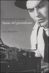 Storia del giornalismo di Giovanni Gozzini edito da Mondadori Bruno