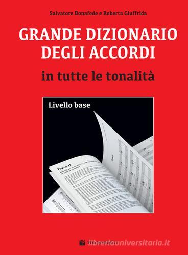 Grande dizionario degli accordi in tutte le tonalità. Livello base di Salvatore Bonafede, Roberta Giuffrida edito da Volontè & Co