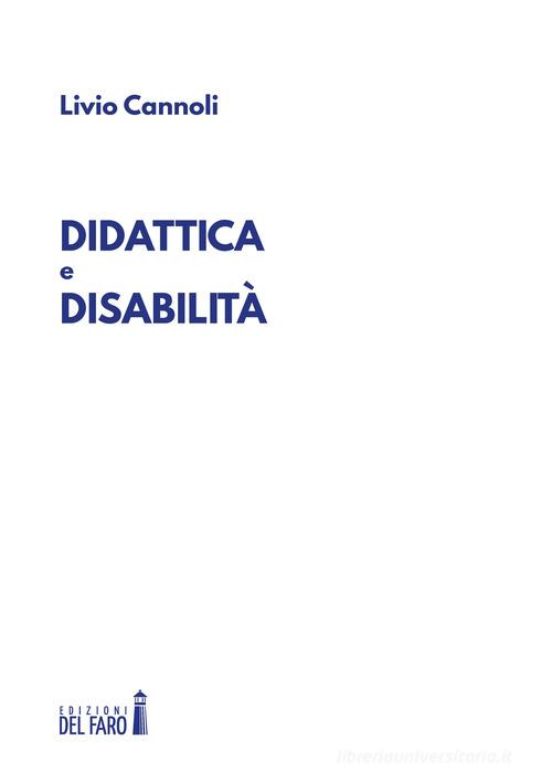 Didattica e disabilità di Livio Cannoli edito da Edizioni del Faro