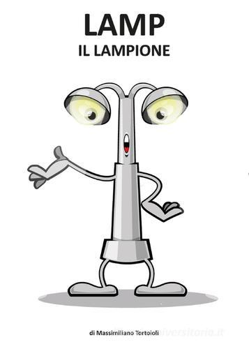 Lamp il lampione di Massimiliano Tortoioli edito da Youcanprint