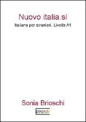 Nuova Italia. Sì. Italiano per stranieri. Livello A1 di Sonia Brioschi edito da Photocity.it