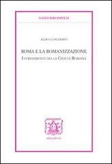 Roma e la romanizzazione. I fondamenti della civiltà romana di Aldo Lo Schiavo edito da Bibliopolis