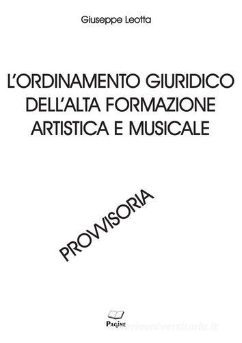 L' ordinamento giuridico dell'alta formazione artistica e musicale di Giuseppe Leotta edito da Pagine