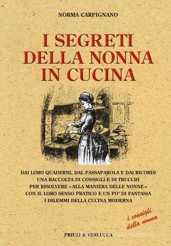I segreti della nonna in cucina di Norma Carpignano edito da Priuli & Verlucca