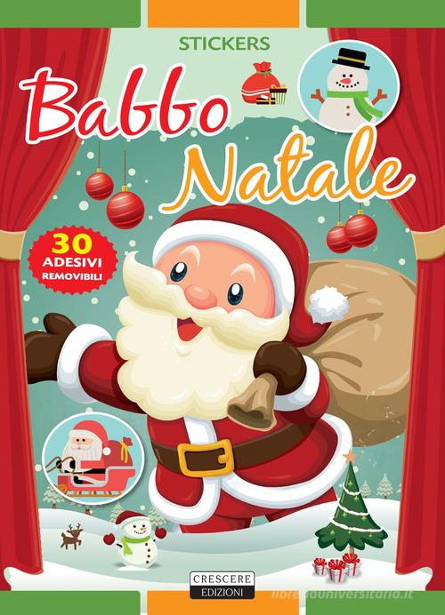 Babbo Natale. Con 30 adesivi removibili. Ediz. illustrata di Viola Autieri edito da Crescere